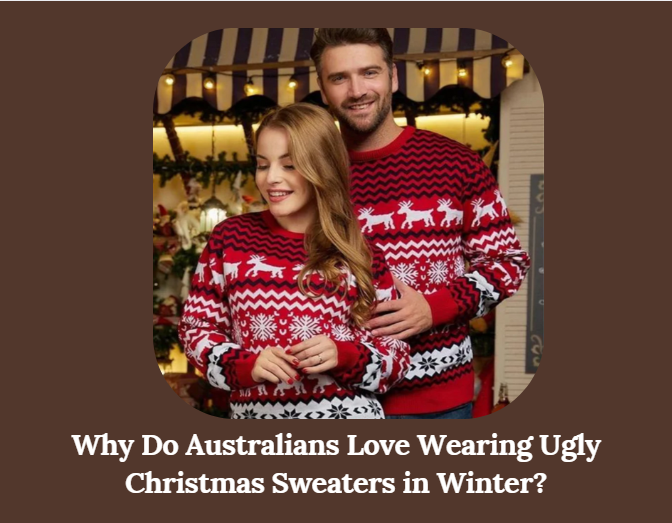 Why Do Australians Love Wearing Ugly Christmas Sweaters in Winter?